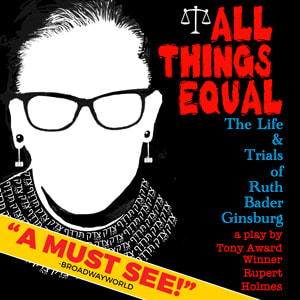 All Things Equal The Life &amp; Trials of Ruth Bader Ginsburg